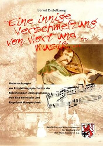 Stock image for Eine innige Verschmelzung von Wort und Musik . Untersuchungen zur Entstehungsgeschichte der Mrchenoper "Knigskinder" von Elsa Bernstein und Engelbert Humperdinck. for sale by Bojara & Bojara-Kellinghaus OHG