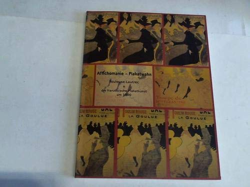 Beispielbild fr Affichomanie - Plakatwahn. Toulouse-Lautrec & die franzsische Plakatkunst um 1900. zum Verkauf von Bojara & Bojara-Kellinghaus OHG