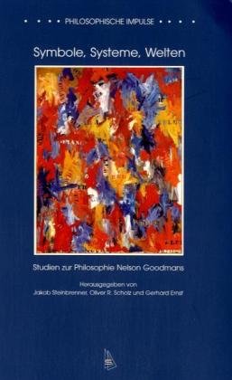 9783935025386: Symbole, Systeme, Welten: Studien zur Philosophie Nelson Goodmans