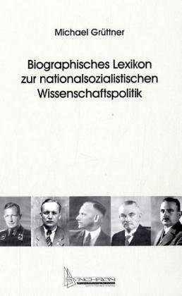 Biographisches Lexikon zur nationalsozialistischen Wissenschaftspolitik. - Grüttner, Michael