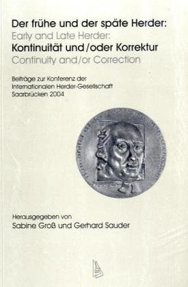 9783935025904: Der frhe und der spte Herder: Kontinuitt und /oder Korrektur: Beitrge zur Konferenz der Internationalen Herder Gesellschaft. Saarbrcken 2004