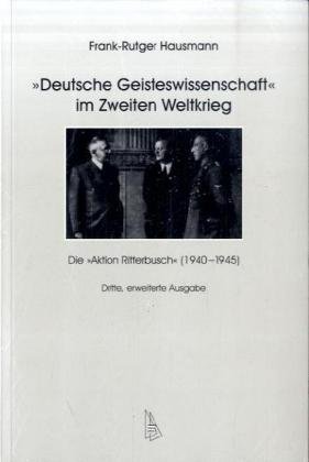 Deutsche Geisteswissenschaft im Zweiten Weltkrieg: Die Aktion Ritterbusch (1940-1945) (9783935025980) by Hausmann, Frank-Rutger