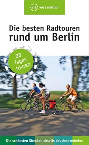 Stock image for Die besten Radtouren rund um Berlin: 23 Tagestouren abseits des Autoverkehrs for sale by medimops