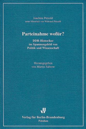 9783935035026: Parteinahme wofur?: DDR-Historiker im Spannungsfeld von Politik und Wissenschaft (Potsdamer Studien) (German Edition)
