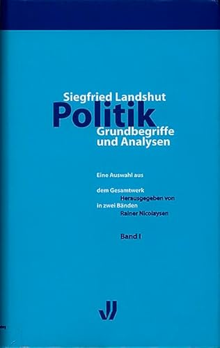 Siegfried Landshut. Politik, Grundbegriffe und Analysen: Eine Auswahl aus dem Gesamtwerk in zwei ...