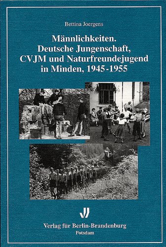 9783935035576: Mnnlichkeiten: Deutsche Jungenschaft, Cvjm Und Naturfreundejugend In Minden, 1945 1955