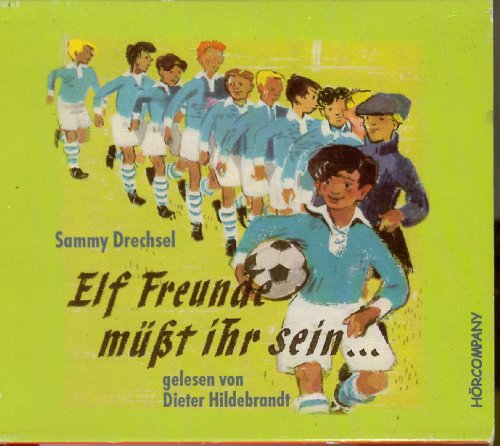 Elf Freunde müsst ihr sein: Der Fussballklassiker, Sprecher: Dieter Hildebrandt, 4 CD, 4 Std. 28 Min. - Drechsel, Sammy