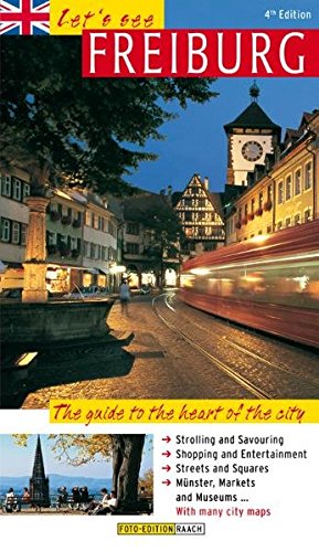 LET'S SEE FREIBURG: The guide to the heart of the city, English Edition, Stadtführer, englische Ausgabe - Hans-Albert Stechl, Renate Heyberger