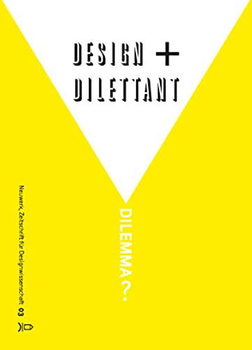 Imagen de archivo de Neuwerk 3: Design + Dilettant = Dilemma?: Zeitschrift fr Designwissenschaft a la venta por medimops