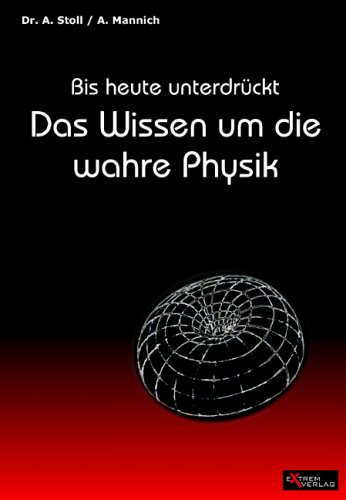 9783935054089: Bis heute unterdrckt: Das Wissen um die wahre Physik