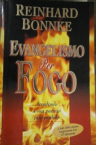 Evangelism by Fire: Igniting Your Passion for the Lost - Reinhard Bonnke