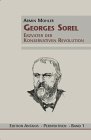 Georges Sorel: Erzvater der Konservativen Revolution - Weissmann Karlheinz, Kubitschek Götz, Mohler Armin, Weissmann Karlheinz