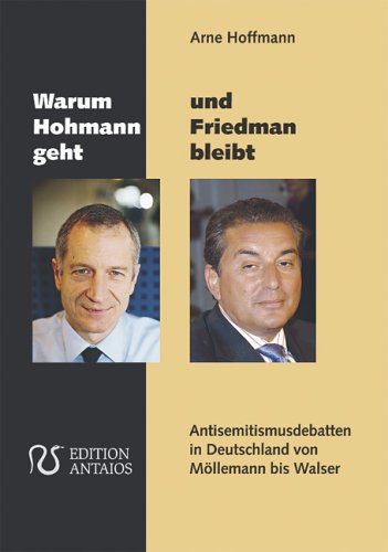 Beispielbild fr Warum Hohmann geht und Friedman bleibt. Antisemitismusdebatten in Deutschland von Mllemann bis Walser. zum Verkauf von Antiquariat Bader Tbingen
