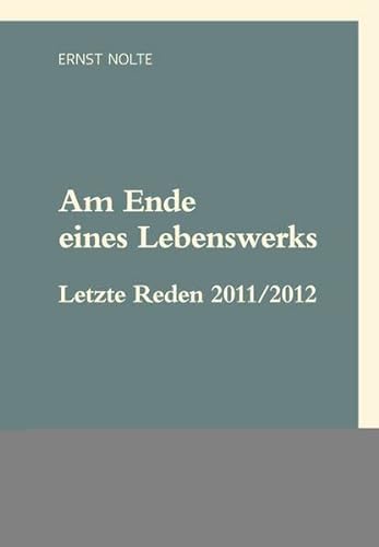 Am Ende eines Lebenswerks. Letzte Reden 2011/2012. (= Reihe: kaplaken, Band 31). - Nolte, Ernst