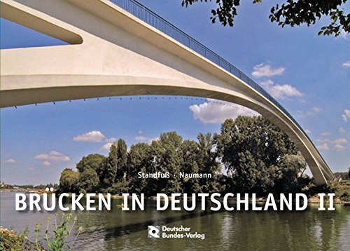 Brücken in Deutschland für Straßen und Wege; Teil: 2 - Standfuß, Friedrich und Joachim Naumann