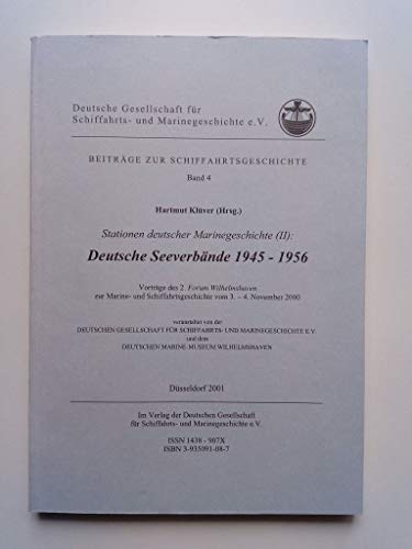 Deutsche Seeverbände 1945 - 1956. Stationen deutscher Marinegeschichte 2. Vorträge des 2. Forum Wilhelmshaven zur Marine- und Schiffahrtsgeschichte vom 3.-4. November 2000. (= Beiträge zur Schiffahrtsgeschichte, Band 4). - Klüver Hartmut,