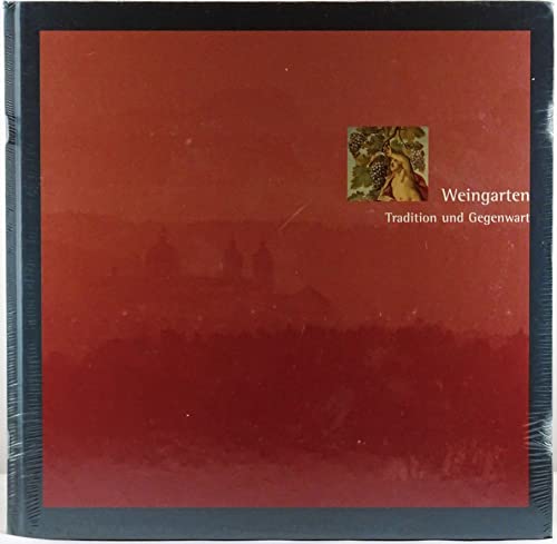 Weingarten : Tradition und Gegenwart. - Weingarten. - Renz, Peter (Hrsg) / Fesseler, Ernst (Foto) / Hartmann, Daniel (Foto) / Leser, Rupert (Foto) u.a.
