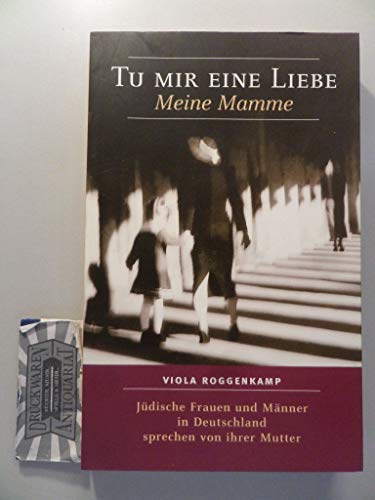 9783935097079: Tu mir eine Liebe - Meine Mamme: Jdische Frauen und Mnner in Deutschland sprechen von ihrer Mutter. Essay ber nachgeborene Juden in Deutschland und ihr Erbe