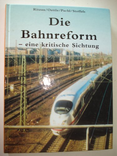 Die Bahnreform - eine kritische Sichtung. - Hans-Joachim Ritzau
