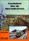 Eisenbahnen über die Oder-Neiße-Grenze - Bernd Kuhlmann