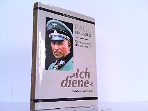 9783935102025: Paul Hausser - Generaloberst der Waffen-SS: Ich diene. Ein Lebens- und Zeitbild (Livre en allemand)