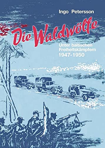 Stock image for Die Waldwlfe. Unter baltischen Freiheitskmpfern 1947-50. Nach Aufzeichnungen erzhlt, mit 7 Abb. auf 2 Bildtafeln, for sale by Antiquariat Robert von Hirschheydt