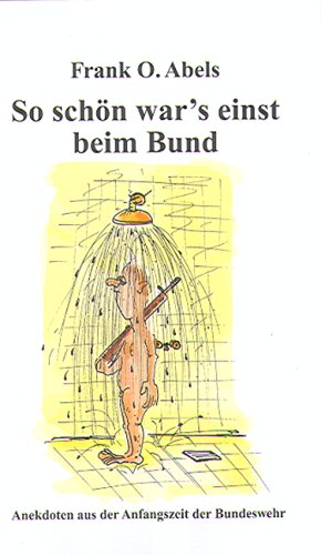 Beispielbild fr So schn war's einst beim Bund: Anekdoten aus der Anfangszeit der Bundeswehr zum Verkauf von medimops
