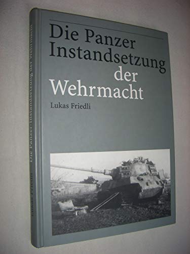 Beispielbild fr Die Panzer Instandsetzung der Wehrmacht zum Verkauf von Edmonton Book Store