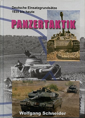 Panzertaktik : deutsche Einsatzgrundsätze 1935 bis heute. Wolfgang Schneider - Schneider, Wolfgang (Mitwirkender)