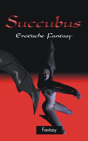 Succubus. Erotische Fantasy. - Krain Guido, Etu Illona, Hirsch Dorée