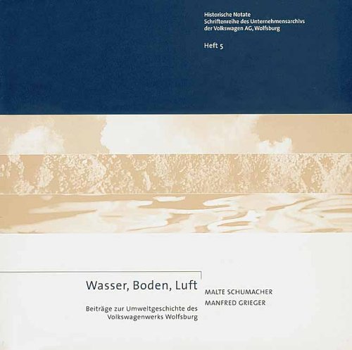 Beispielbild fr Wasser, Boden. Luft. Beitrge zur Unternehmensgeschichte des Volkswagenwerks Wolfburg zum Verkauf von Bernhard Kiewel Rare Books