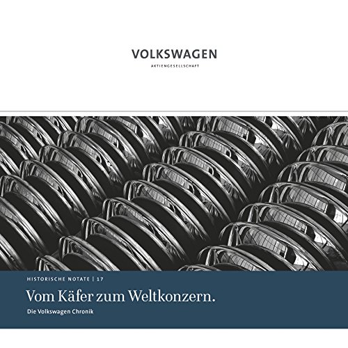 Beispielbild fr From the Beetle of a Global Player: Volkswagen Chronicle (Historical Notes. Series Published by the Corporate History Department of Volkswagen Aktiengesellschaft) zum Verkauf von medimops