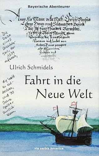 9783935115049: Ulrich Schmidels Fahrt in die Neue Welt: Die Reise eines Straubingers, der 1534 aufbrach, die Welt zu entdecken und 20 Jahre spter zurckkam (Livre en allemand)