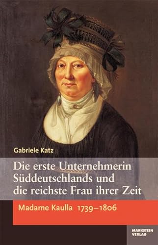 9783935129329: Madame Kaulla (1739-1809): Die erste Unternehmerin Sddeutschlands und die reichste Frau ihrer Zeit