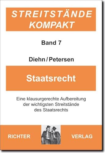 Beispielbild fr Streitstnde Kompakt - Band 7 Staatsrecht: eine klausurgerechte Aufbereitung der wichtigsten Streitstnde des Staatsrechts: BD 7 zum Verkauf von medimops