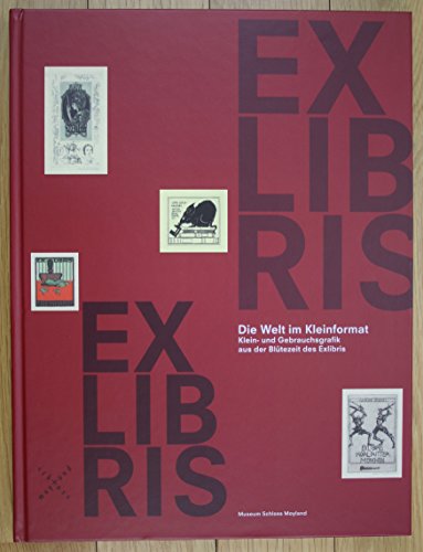 Exlibris - Die Welt im Kleinformat: Klein- und Gebrauchsgrafik aus der Blütezeit des Exlibris. Pu...