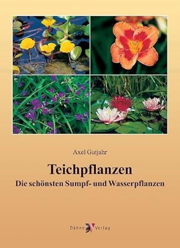 Stock image for Teichpflanzen: Die schnsten Sumpf- und Wasserpflanzen for sale by medimops