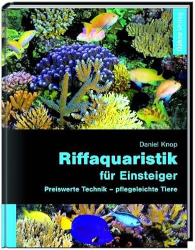 Stock image for Riffaquaristik fr Einsteiger: Preiswerte Technik - pflegeleichte Tiere for sale by medimops