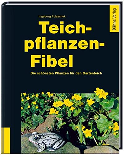 Beispielbild fr Teichpflanzen-Fibel: Die schnsten Pflanzen fr den Gartenteich zum Verkauf von BuchZeichen-Versandhandel