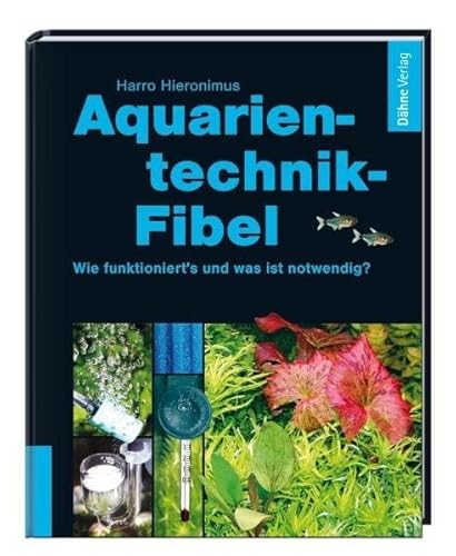 Stock image for Aquarientechnik-Fibel: Wie funktioniert's, was ist notwendig? for sale by medimops