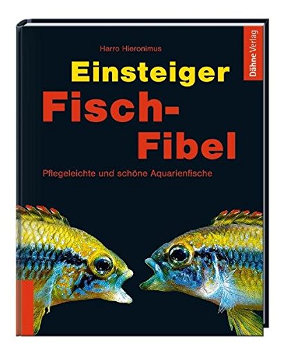 Beispielbild fr Einsteiger Fisch-Fibel: Pflegeleichte und schne Aquarienfische zum Verkauf von medimops