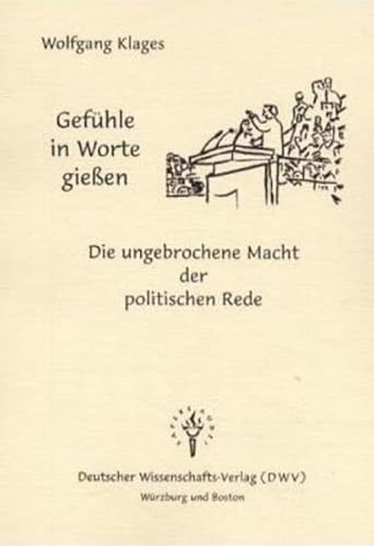 Beispielbild fr Gefuehle in Worte giessen. Die ungebrochene Macht der politischen Rede. zum Verkauf von medimops