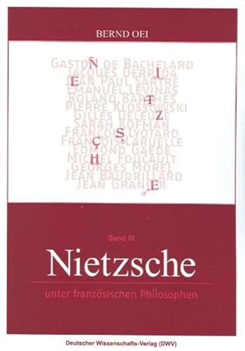 Nietzsche unter französischen Philosophen : Nietzsche 4 - Bernd Oei