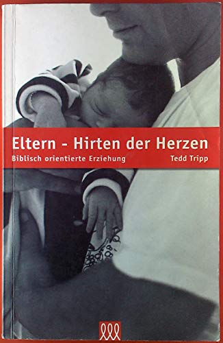 Eltern - Hirten der Herzen. (9783935188265) by Tedd Tripp