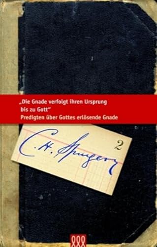 Beispielbild fr Die Gnade verfolgt ihren Ursprung bis zu Gott: Predigten ber Gottes erlsende Gnade (Die kleine Spurgeon Bibliothek) zum Verkauf von medimops