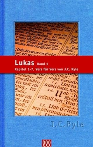 Beispielbild fr Lukas / Band 1 / Kapitel 1 - 7 / Vers fr Vers kommentiert von J. C. Ryle zum Verkauf von ralfs-buecherkiste