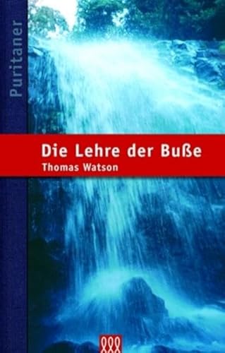 Beispielbild fr Die biblische Lehre von der Bue. Die Puritaner. Band 1 zum Verkauf von medimops