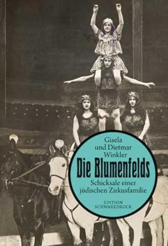 Beispielbild fr Die Blumenfelds - Schicksale einer jdischen Zirkusfamilie. Eine Dokumentation zum Verkauf von Der Ziegelbrenner - Medienversand