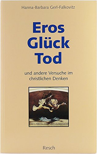 Stock image for Eros, Glck, Tod und andere Versuche im christlichen Denken for sale by medimops