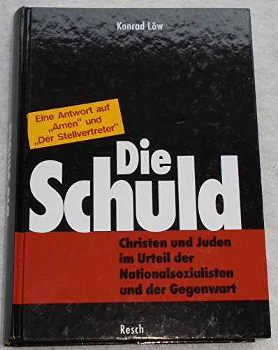Die Schuld : Christen und Juden im Urteil der Nationalsozialisten und der Gegenwart. - Löw, Konrad